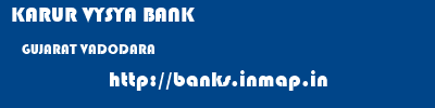 KARUR VYSYA BANK  GUJARAT VADODARA    banks information 